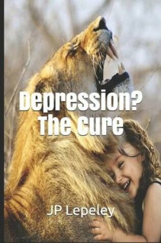 Cover of Depression? The Cure