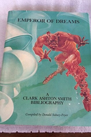 Cover of Emperor of Dreams : A Clark Ashton Smith Bibliography