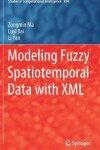 Book cover for Modeling Fuzzy Spatiotemporal Data with XML