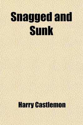 Book cover for Snagged and Sunk; Or, the Adventures of a Canvas Canoe
