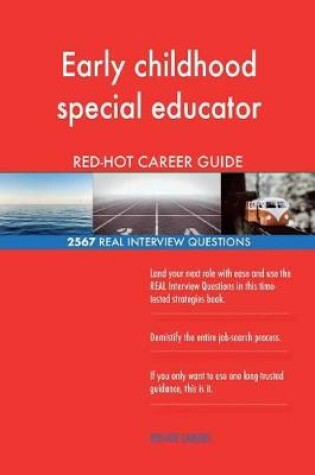 Cover of Early childhood special educator RED-HOT Career; 2567 REAL Interview Questions