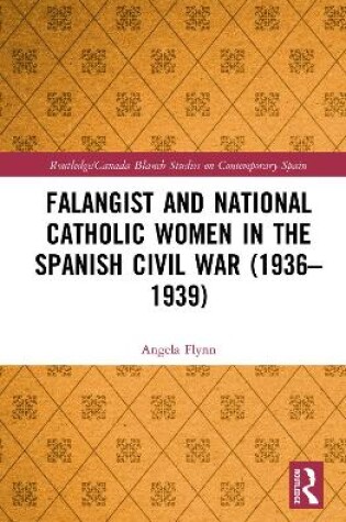 Cover of Falangist and National Catholic Women in the Spanish Civil War (1936–1939