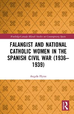 Book cover for Falangist and National Catholic Women in the Spanish Civil War (1936–1939