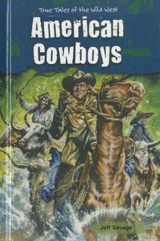 Cover of American Cowboys: True Tales of the Wild West