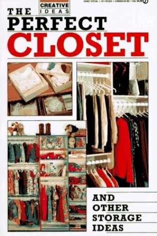 Cover of Creative Ideas:the Perfect Closet & Other Storage Ideas