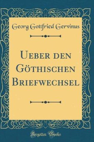 Cover of Ueber Den Goethischen Briefwechsel (Classic Reprint)