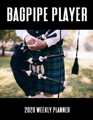 Book cover for Bagpipe Player 2020 Weekly Planner