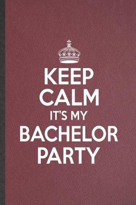 Book cover for Keep Calm It's My Bachelor Party