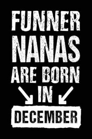 Cover of Funner Nanas Are Born In December