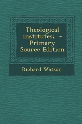 Cover of Theological Institutes; - Primary Source Edition