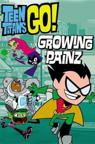 Cover of Teen Titans Go! (Tm): Growing Painz