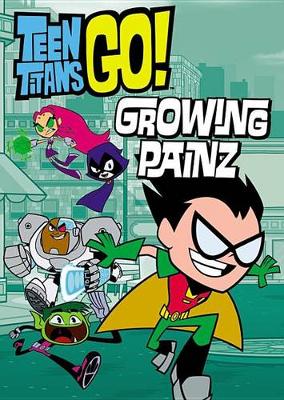Book cover for Teen Titans Go! (Tm): Growing Painz