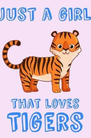 Cover of Just A Girl That Loves Tigers