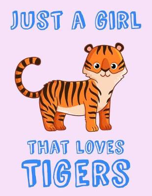 Book cover for Just A Girl That Loves Tigers