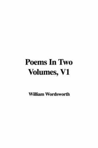 Cover of Poems in Two Volumes, V1