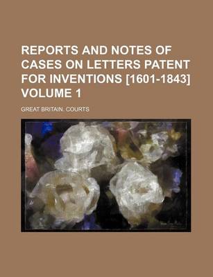 Book cover for Reports and Notes of Cases on Letters Patent for Inventions [1601-1843] Volume 1