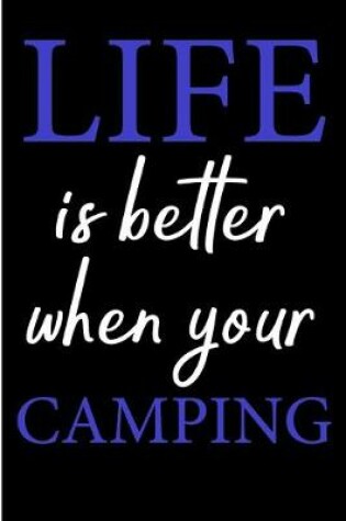 Cover of Life Is Better When Your Camping