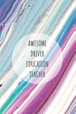 Book cover for Awesome Driver Education Teacher