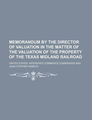 Book cover for Memorandum by the Director of Valuation in the Matter of the Valuation of the Property of the Texas Midland Railroad