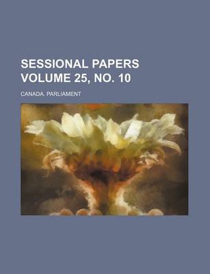 Book cover for Sessional Papers Volume 25, No. 10