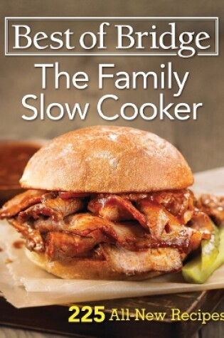 Cover of Best of Bridge the Family Slow Cooker  225 All-New Recipes