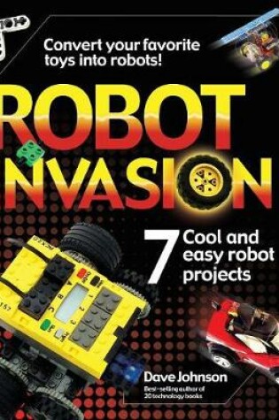 Cover of Robot Invasion: 7 Cool and Easy Robot Projects