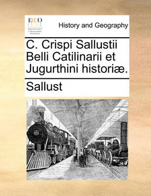 Book cover for C. Crispi Sallustii Belli Catilinarii Et Jugurthini Histori].