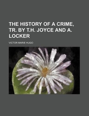 Book cover for The History of a Crime, Tr. by T.H. Joyce and A. Locker