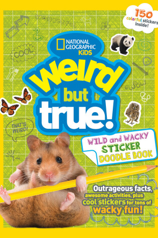 Cover of Weird But True Wild and Wacky Sticker Doodle Book