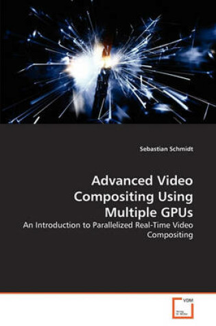 Cover of Advanced Video Compositing Using Multiple GPUs