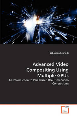 Book cover for Advanced Video Compositing Using Multiple GPUs