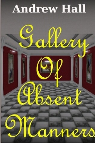 Cover of Gallery Of Absent Manners