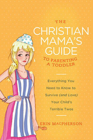 Cover of The Christian Mama's Guide to Parenting a Toddler