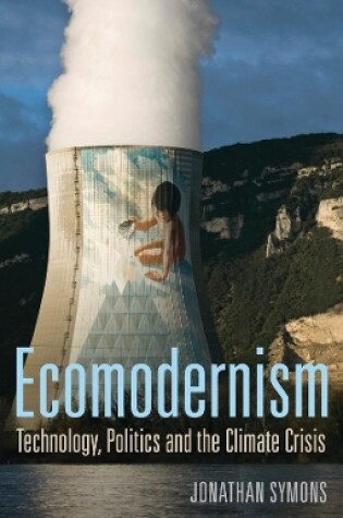 Cover of Ecomodernism: Technology, Politics and The Climate Crisis