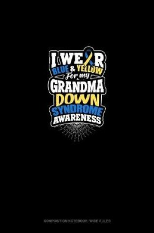 Cover of I Wear Blue And Yellow For My Grandma Down Syndrome Awareness