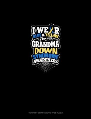 Book cover for I Wear Blue And Yellow For My Grandma Down Syndrome Awareness