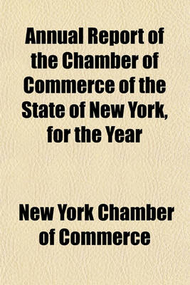 Book cover for Annual Report of the Chamber of Commerce of the State of New York, for the Year