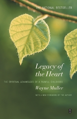 Book cover for Legacy of the Heart: The Spiritual Advantage of a Painful Childhood