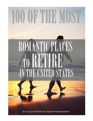 Book cover for 100 of the Most Romantic Places to Retire In the United States