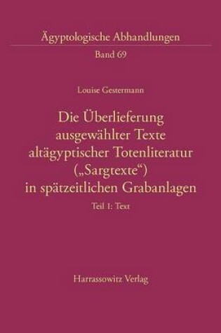 Cover of Die Uberlieferung Ausgewahlter Texte Altagyptischer Totenliteratur ('sargtexte') in Spatzeitlichen Grabanlagen