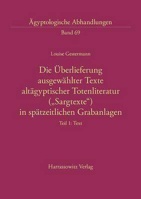 Cover of Die Uberlieferung Ausgewahlter Texte Altagyptischer Totenliteratur ('sargtexte') in Spatzeitlichen Grabanlagen