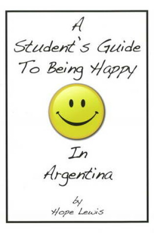 Cover of Student's Guide to Being Happy in Argentina