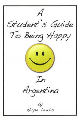 Book cover for Student's Guide to Being Happy in Argentina