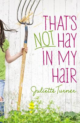 That's Not Hay in My Hair by Juliette Turner