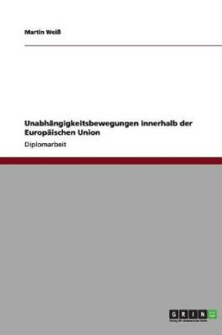 Cover of Unabhangigkeitsbewegungen innerhalb der Europaischen Union