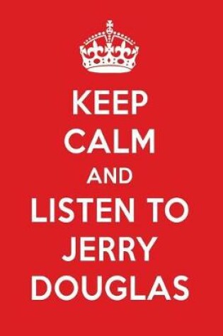 Cover of Keep Calm and Listen to Jerry Douglas