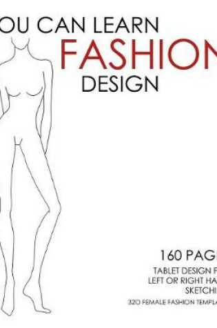 Cover of You Can Learn Fashion Design - 320 Female Fashion Templates