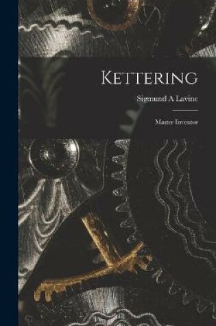 Cover of Kettering; Master Inventor