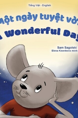 Cover of A Wonderful Day (Vietnamese English Bilingual Children's Book)