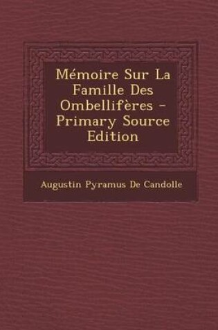 Cover of Memoire Sur La Famille Des Ombelliferes